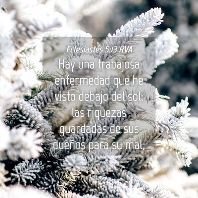 Picture 04 - Eclesiastés 5:13 RVA - Hay una trabajosa enfermedad que he visto debajo - Bible Verse Picture