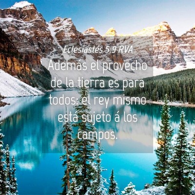 Picture 04 - Eclesiastés 5:9 RVA - Además el provecho de la tierra es para todos: - Bible Verse Picture