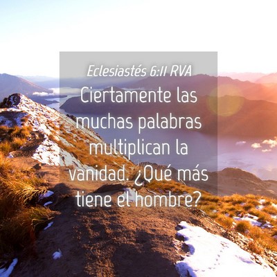 Picture 04 - Eclesiastés 6:11 RVA - Ciertamente las muchas palabras multiplican la - Bible Verse Picture