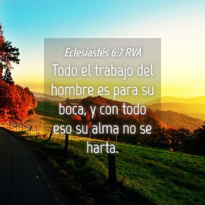 Picture 04 - Eclesiastés 6:7 RVA - Todo el trabajo del hombre es para su boca, y con - Bible Verse Picture