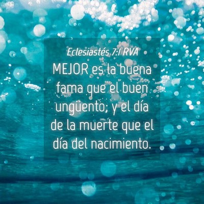 Picture 04 - Eclesiastés 7:1 RVA - MEJOR es la buena fama que el buen ungüento; y - Bible Verse Picture