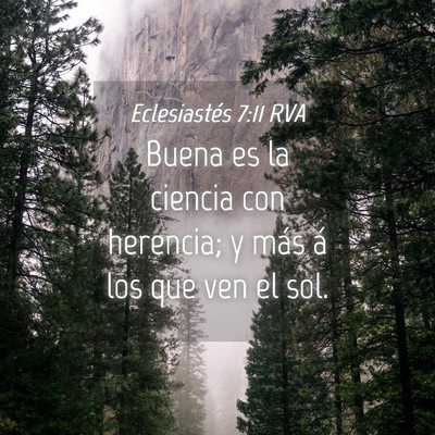 Picture 04 - Eclesiastés 7:11 RVA - Buena es la ciencia con herencia; y más á los - Bible Verse Picture