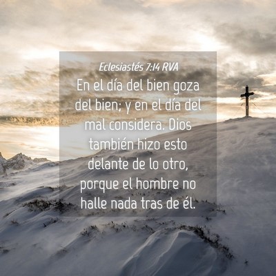 Picture 04 - Eclesiastés 7:14 RVA - En el día del bien goza del bien; y en el día - Bible Verse Picture