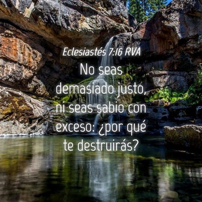 Picture 04 - Eclesiastés 7:16 RVA - No seas demasiado justo, ni seas sabio con - Bible Verse Picture