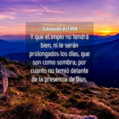 Picture 04 - Eclesiastés 8:13 RVA - Y que el impío no tendrá bien, ni le serán - Bible Verse Picture