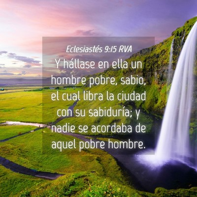 Picture 04 - Eclesiastés 9:15 RVA - Y hállase en ella un hombre pobre, sabio, el - Bible Verse Picture