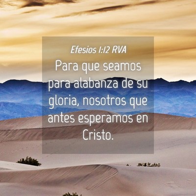Picture 04 - Efesios 1:12 RVA - Para que seamos para alabanza de su gloria, - Bible Verse Picture