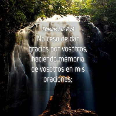 Picture 04 - Efesios 1:16 RVA - No ceso de dar gracias por vosotros, haciendo - Bible Verse Picture