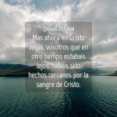 Picture 04 - Efesios 2:13 RVA - Mas ahora en Cristo Jesús, vosotros que en otro - Bible Verse Picture