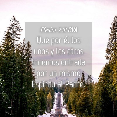 Picture 04 - Efesios 2:18 RVA - Que por él los unos y los otros tenemos entrada - Bible Verse Picture