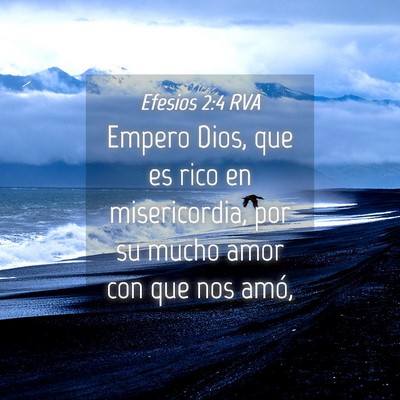 Picture 04 - Efesios 2:4 RVA - Empero Dios, que es rico en misericordia, por su - Bible Verse Picture