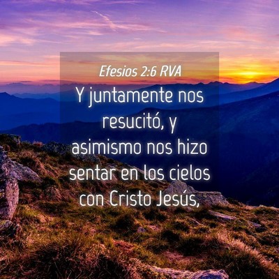 Picture 04 - Efesios 2:6 RVA - Y juntamente nos resucitó, y asimismo nos hizo - Bible Verse Picture