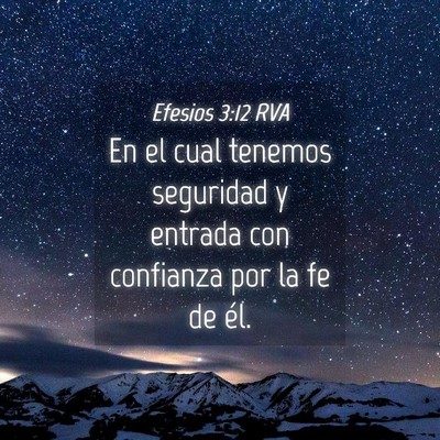 Picture 04 - Efesios 3:12 RVA - En el cual tenemos seguridad y entrada con - Bible Verse Picture