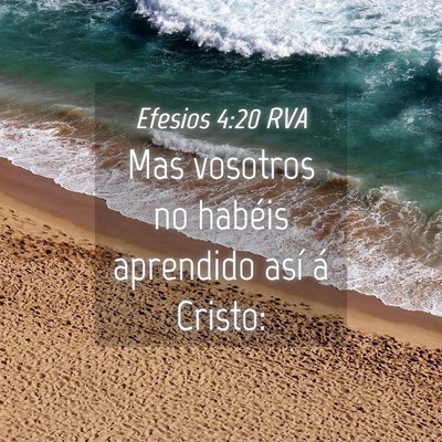 Picture 04 - Efesios 4:20 RVA - Mas vosotros no habéis aprendido así á - Bible Verse Picture