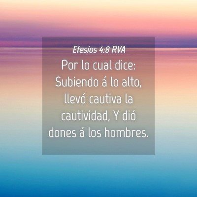 Picture 04 - Efesios 4:8 RVA - Por lo cual dice: Subiendo á lo alto, llevó - Bible Verse Picture