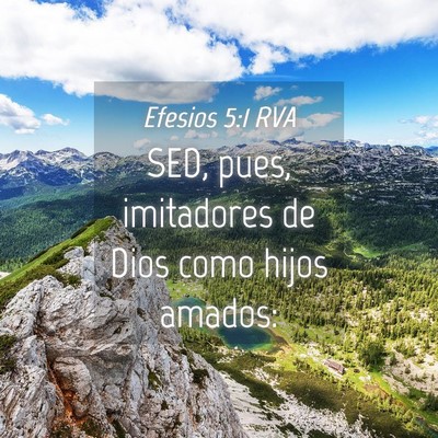 Picture 04 - Efesios 5:1 RVA - SED, pues, imitadores de Dios como hijos - Bible Verse Picture