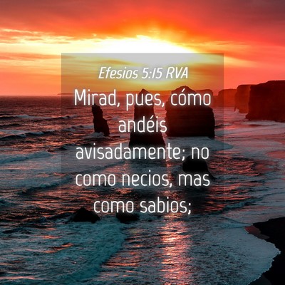 Picture 04 - Efesios 5:15 RVA - Mirad, pues, cómo andéis avisadamente; no como - Bible Verse Picture