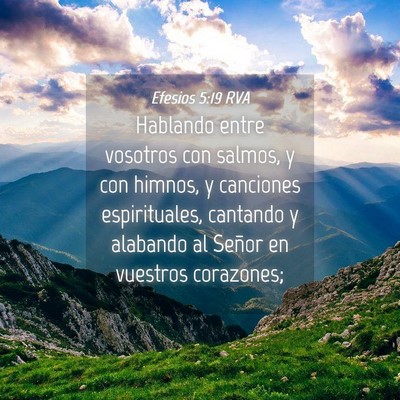 Picture 04 - Efesios 5:19 RVA - Hablando entre vosotros con salmos, y con himnos, - Bible Verse Picture