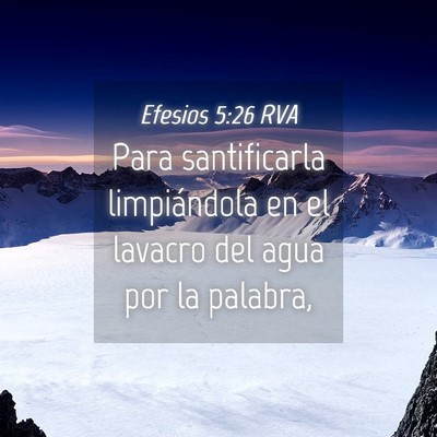 Picture 04 - Efesios 5:26 RVA - Para santificarla limpiándola en el lavacro del - Bible Verse Picture