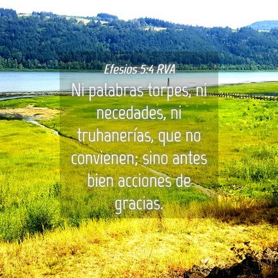 Picture 04 - Efesios 5:4 RVA - Ni palabras torpes, ni necedades, ni - Bible Verse Picture