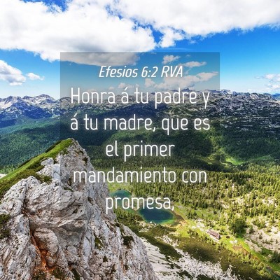 Picture 04 - Efesios 6:2 RVA - Honra á tu padre y á tu madre, que es el primer - Bible Verse Picture