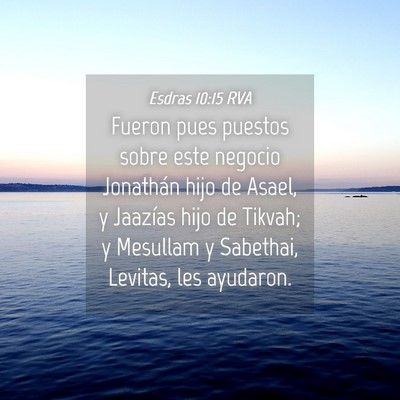 Picture 04 - Esdras 10:15 RVA - Fueron pues puestos sobre este negocio Jonathán - Bible Verse Picture