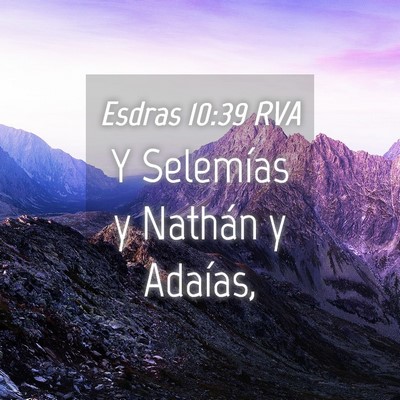 Picture 04 - Esdras 10:39 RVA - Y Selemías y Nathán y - Bible Verse Picture