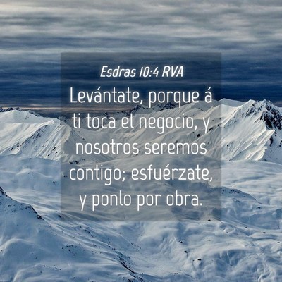Picture 04 - Esdras 10:4 RVA - Levántate, porque á ti toca el negocio, y - Bible Verse Picture
