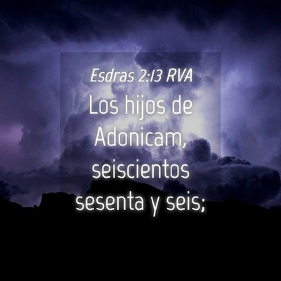 Picture 04 - Esdras 2:13 RVA - Los hijos de Adonicam, seiscientos sesenta y - Bible Verse Picture