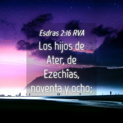 Picture 04 - Esdras 2:16 RVA - Los hijos de Ater, de Ezechîas, noventa y - Bible Verse Picture