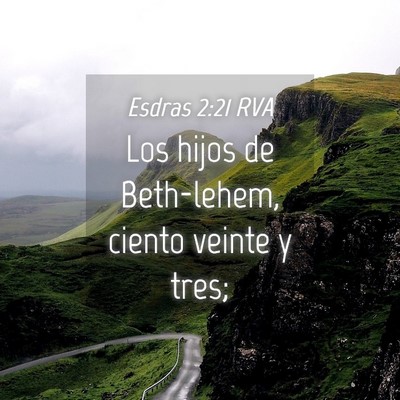 Picture 04 - Esdras 2:21 RVA - Los hijos de Beth-lehem, ciento veinte y - Bible Verse Picture
