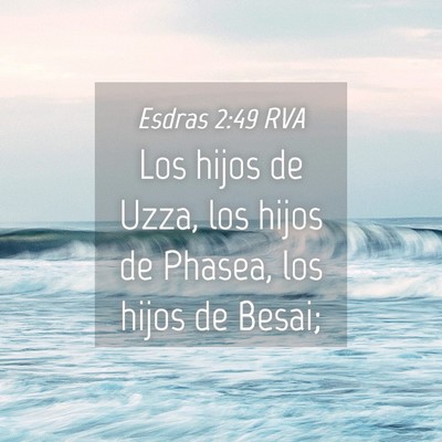 Picture 04 - Esdras 2:49 RVA - Los hijos de Uzza, los hijos de Phasea, los hijos - Bible Verse Picture