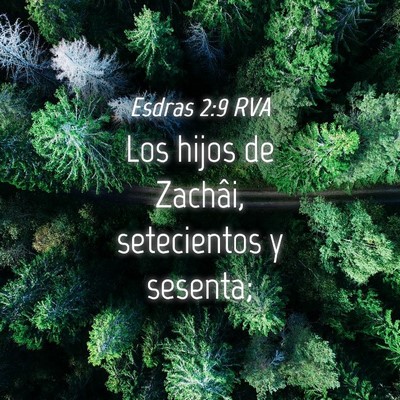 Picture 04 - Esdras 2:9 RVA - Los hijos de Zachâi, setecientos y - Bible Verse Picture