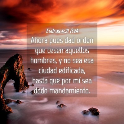 Picture 04 - Esdras 4:21 RVA - Ahora pues dad orden que cesen aquellos hombres, - Bible Verse Picture