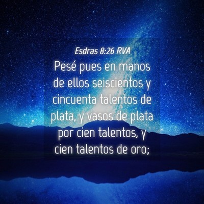 Picture 04 - Esdras 8:26 RVA - Pesé pues en manos de ellos seiscientos y - Bible Verse Picture