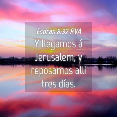 Picture 04 - Esdras 8:32 RVA - Y llegamos á Jerusalem, y reposamos allí tres - Bible Verse Picture