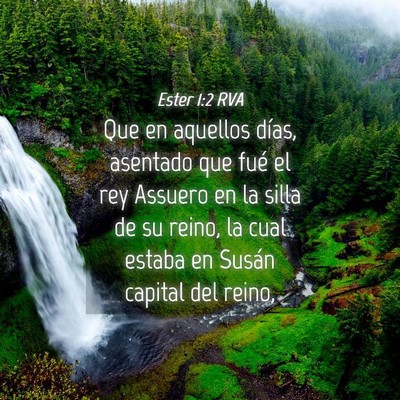 Picture 04 - Ester 1:2 RVA - Que en aquellos días, asentado que fué el rey - Bible Verse Picture