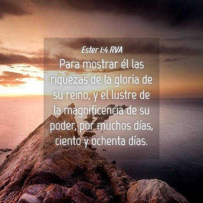Picture 04 - Ester 1:4 RVA - Para mostrar él las riquezas de la gloria de su - Bible Verse Picture