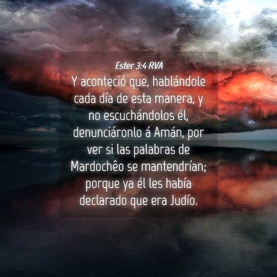 Picture 04 - Ester 3:4 RVA - Y aconteció que, hablándole cada día de esta - Bible Verse Picture