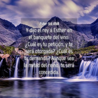 Picture 04 - Ester 5:6 RVA - Y dijo el rey á Esther en el banquete del vino: - Bible Verse Picture