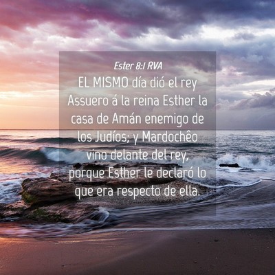 Picture 04 - Ester 8:1 RVA - EL MISMO día dió el rey Assuero á la reina - Bible Verse Picture