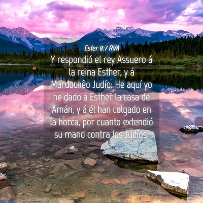Picture 04 - Ester 8:7 RVA - Y respondió el rey Assuero á la reina Esther, y - Bible Verse Picture