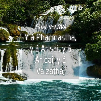 Picture 04 - Ester 9:9 RVA - Y á Pharmastha, y á Arisai, y á Aridai, y á - Bible Verse Picture