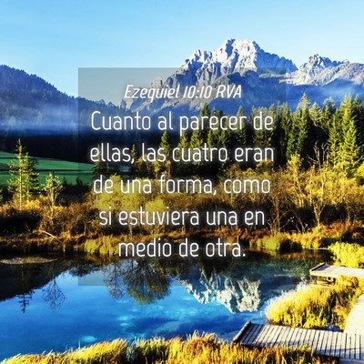 Picture 04 - Ezequiel 10:10 RVA - Cuanto al parecer de ellas, las cuatro eran de - Bible Verse Picture