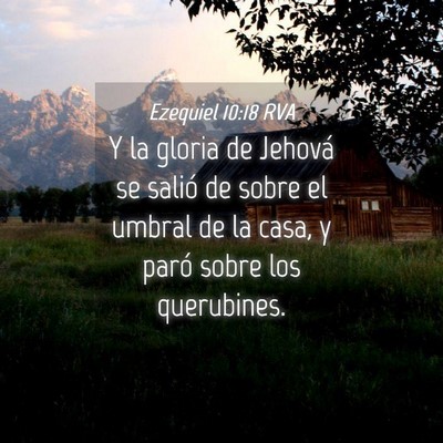 Picture 04 - Ezequiel 10:18 RVA - Y la gloria de Jehová se salió de sobre el - Bible Verse Picture
