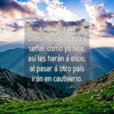 Picture 04 - Ezequiel 12:11 RVA - Diles: Yo soy vuestra señal: como yo hice, así - Bible Verse Picture