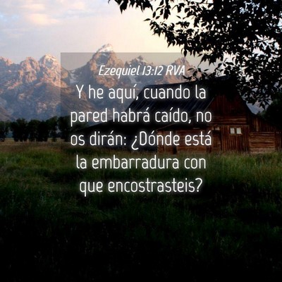Picture 04 - Ezequiel 13:12 RVA - Y he aquí, cuando la pared habrá caído, no os - Bible Verse Picture