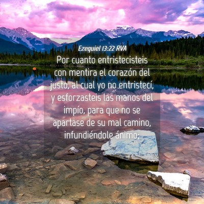 Picture 04 - Ezequiel 13:22 RVA - Por cuanto entristecisteis con mentira el - Bible Verse Picture