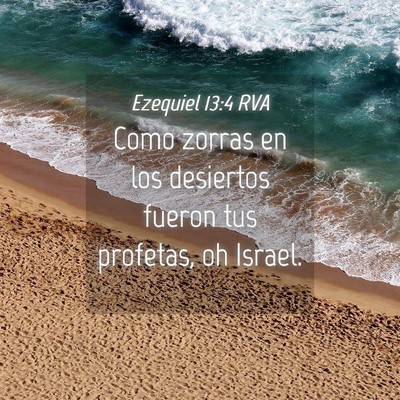 Picture 04 - Ezequiel 13:4 RVA - Como zorras en los desiertos fueron tus profetas, - Bible Verse Picture