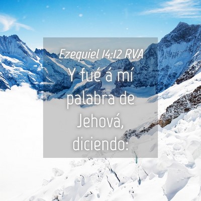 Picture 04 - Ezequiel 14:12 RVA - Y fué á mí palabra de Jehová, - Bible Verse Picture